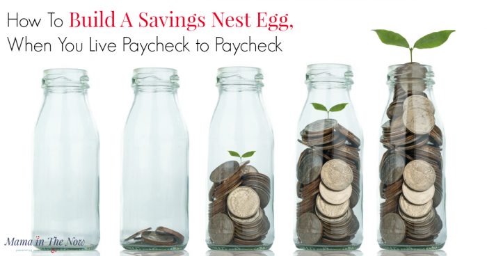 How To Build A Nest Egg When You Live Paycheck To Paycheck