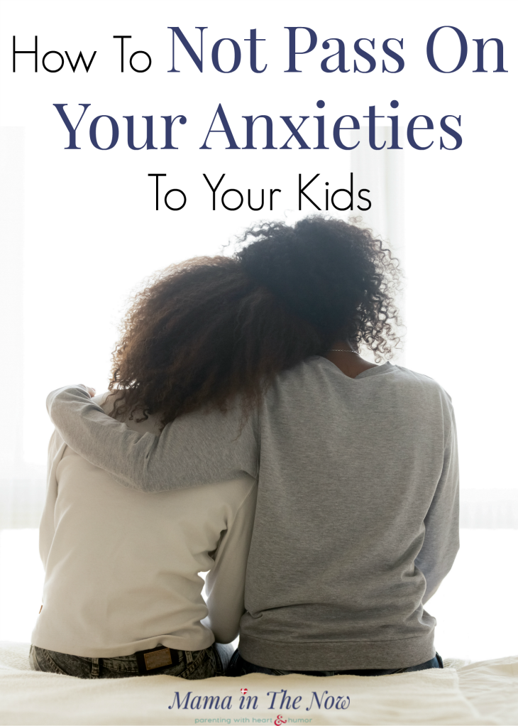 Parental Anxiety How To Not Pass On Your Anxieties To Your Kids